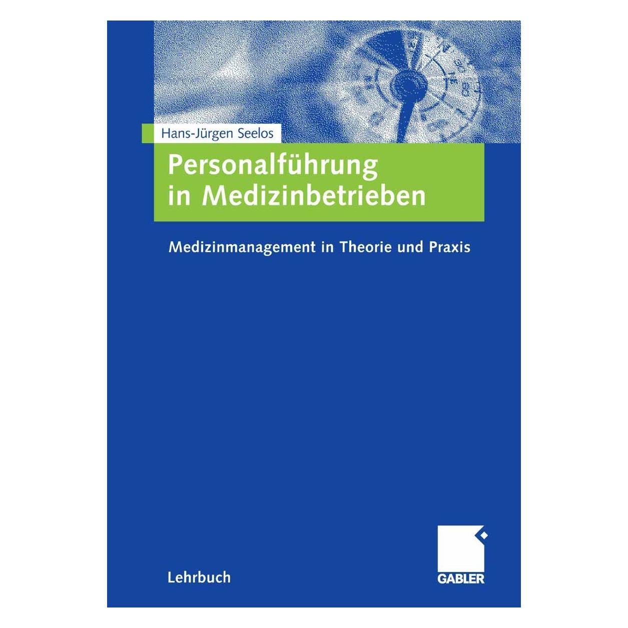 Gabler Personalführung in Medizinbetrieben (Deutsch, Hardcover, Hans-Jürgen Seelos) (9783834904317)