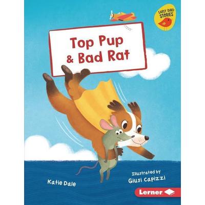 Top Pup & Bad Rat, Gebundene Ausgabe von Katie Dale, Lerner Publishing Group, 978-1-72847-647-6