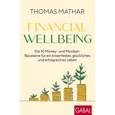 Financial Wellbeing, Taschenbuch von Thomas Mathar, Gabal, 978-3-96739-158-9