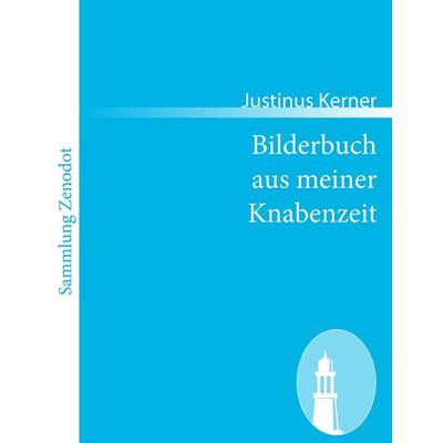 Bilderbuch aus meiner Knabenzeit, Taschenbuch von Justinus Kerner, Contumax, 978-3-8430-5689-2