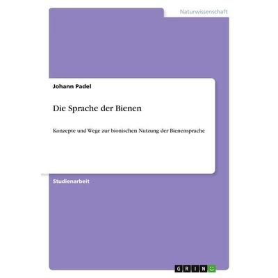 Die Sprache der Bienen, Taschenbuch von Johann Padel, GRIN, 978-3-346-17039-2