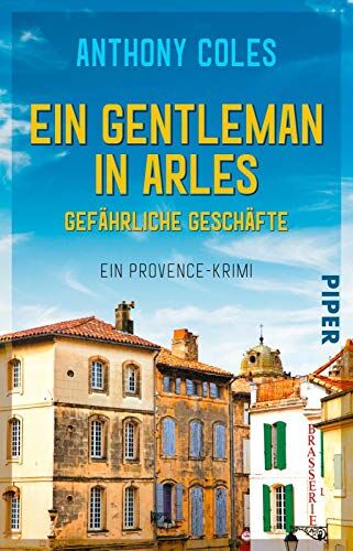 Anthony Coles - Ein Gentleman in Arles – Gefährliche Geschäfte: Ein Provence-Krimi (Peter-Smith-Reihe, Band 2) - Preis vom 19.10.2026 19:33:35 h