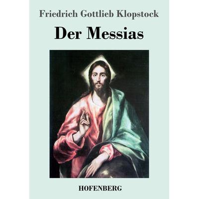 Der Messias, Taschenbuch von Friedrich Gottlieb Klopstock, Hofenberg, 978-3-8430-4034-1