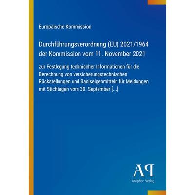 Durchführungsverordnung (EU) 2021/1964 der Kommission vom 11. November 2021, Taschenbuch von Europäische Kommission, Antiphon Verlag,