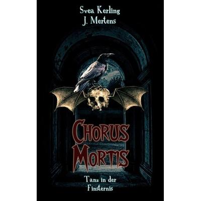 Chorus Mortis, Taschenbuch von Svea Kerling,J. Mertens, BoD – Books on Demand, 978-3-7448-7552-3
