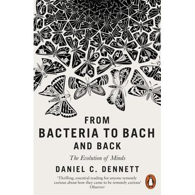From Bacteria to Bach and Back, Taschenbuch von Daniel C. Dennett, Penguin Books Ltd, 978-0-14-197804-8
