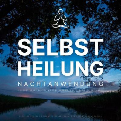 Selbstheilung: Nachtanwendung - Aktiviere in nur 3 Minuten deine zelluläre Selbstregeneration - Neowaves Heilende Frequenzen, Audio, 4066338565426