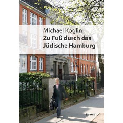Zu Fuß durch das jüdische Hamburg, Taschenbuch von Michael Koglin, CEP Europäische Verlagsanstalt, 978-3-86393-026-4