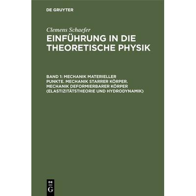 Mechanik materieller Punkte. Mechanik starrer Körper. Mechanik deformierbarer Körper (Elastizitätstheorie und Hydrodynamik), Gebundene Ausgabe von ,