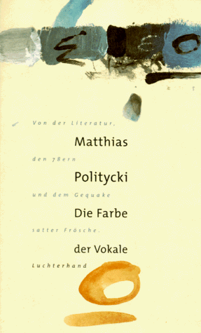 Matthias Politycki - Die Farbe der Vokale - Preis vom 12.10.2026 11:37:12 h