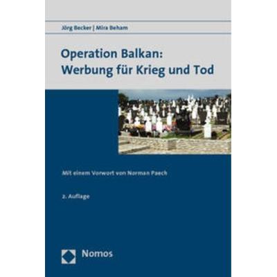 Operation Balkan: Werbung für Krieg und Tod, Taschenbuch von Jörg Becker,Mira Beham, Nomos, 978-3-8329-3591-7