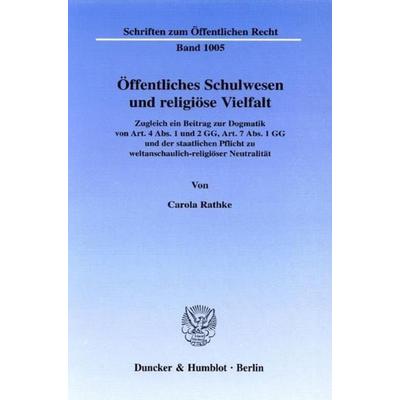 Öffentliches Schulwesen und religiöse Vielfalt., Taschenbuch von Carola Rathke, Duncker & Humblot, 978-3-428-10204-4
