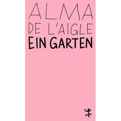 Ein Garten, Taschenbuch von Alma de l'Aigle; Matthes & Seitz, 978-3-7518-4514-4