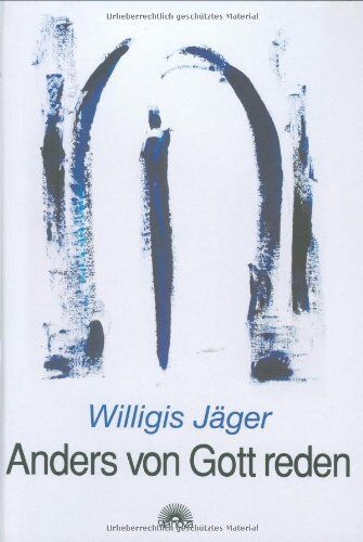 Willigis Jäger - Anders von Gott reden - Preis vom 01.10.2026 17:08:56 h