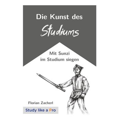 Die Kunst des Studiums, Taschenbuch von Florian Zacherl, BoD – Books on Demand, 978-3-695-11866-3