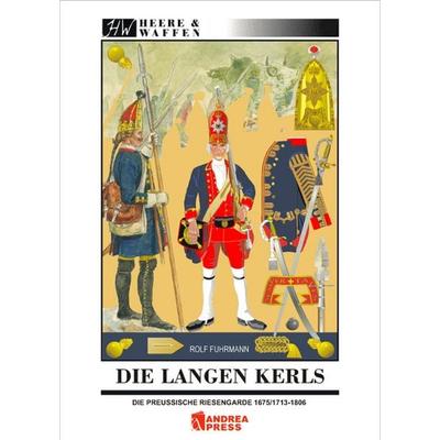 Die Langen Kerls 1675/1713 bis 1806, Taschenbuch von Rolf Fuhrmann, Zeughausverlag, 978-3-938447-29-1