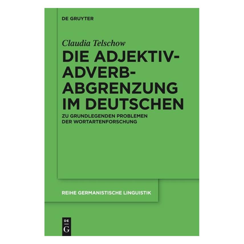 De Gruyter Telschow:Die Adjektiv-Adverb-Abgrenzung (Deutsch, Claudia Telschow, 2014) (67763818)