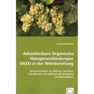 Barhorst, J: Adsorbierbare Organische Halogenverbindungen (A, Taschenbuch von Jan Bernd Barhorst, VDM, 978-3-8364-5114-7