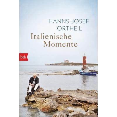 Italienische Momente, Taschenbuch von Hanns-Josef Ortheil, btb, 978-3-442-71912-9