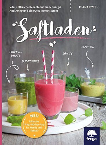 Diana Pyter - Saftladen: Vitalstoffreiche Rezepte für mehr Energie, Anti-Aging und ein gutes Immunsystem - Preis vom 12.10.2026 11:37:12 h