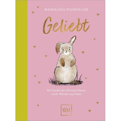 Geliebt, Gebundene Ausgabe von Magdalena Fournillier, Gräfe und Unzer Verlag GmbH, 978-3-8338-9902-7