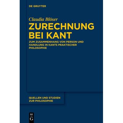 Zurechnung bei Kant, Gebundene Ausgabe von Claudia Blöser, De Gruyter, 978-3-11-037044-7
