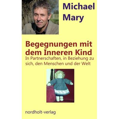 Begegnungen mit den Inneren Kind, Taschenbuch von Michael Mary, Nordholt, H, 978-3-926967-04-6