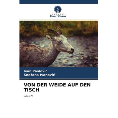 VON DER WEIDE AUF DEN TISCH, Taschenbuch von Ivan Pavlovi¿,Sne¿ana Ivanovi¿, Verlag Unser Wissen, 978-620-4-53987-4