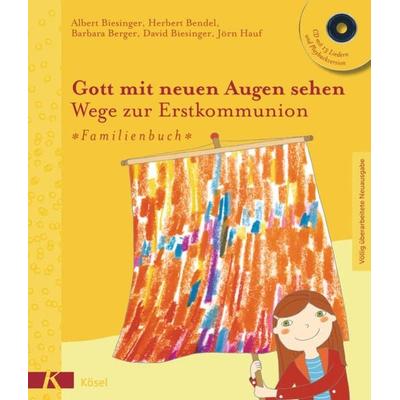 Gott mit neuen Augen sehen. Wege zur Erstkommunion - Familienbuch, Gebundene Ausgabe von Albert Biesinger,Herbert Bendel,Barbara Berger,David