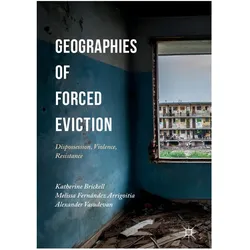 Geographies of Forced Eviction, Fachbücher von Alexander Vasudevan, Melissa Fernández Arrigoitia, Katherine Brickell