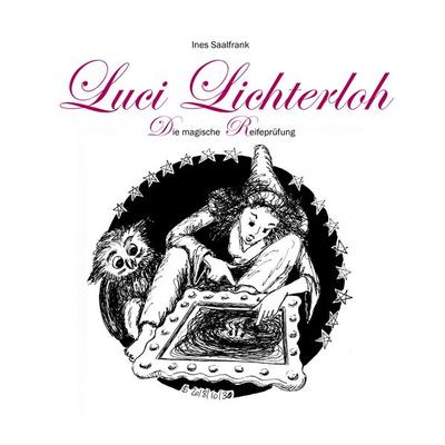 Luci Lichterloh, Gebundene Ausgabe von Ines Saalfrank, BoD – Books on Demand, 978-3-7528-5443-5