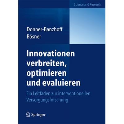 Innovationen verbreiten, optimieren und evaluieren, Taschenbuch von Norbert Donner-Banzhoff,Stefan Bösner, Springer Berlin, 978-3-642-32039-2
