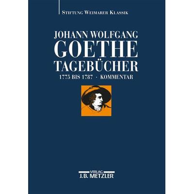 Johann Wolfgang Goethe: Tagebücher, Gebundene Ausgabe von Johann Wolfgang von Goethe, J.B. Metzler, Part of Springer Nature - Springer-Verlag GmbH,