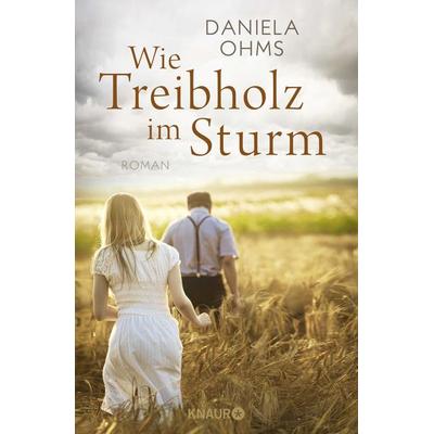Wie Treibholz im Sturm, Gebundene Ausgabe von Daniela Ohms, Knaur