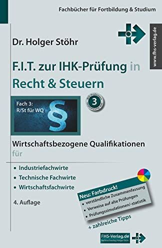 Holger Stöhr - F.I.T. zur IHK-Prüfung in Recht & Steuern: Wirtschaftsbezogene Qualifikationen für Industriefachwirte, Technische Fachwirte und Wirtschaftsfachwirte (Fachbücher für Fortbildung & Studium) - Preis vom 19.10.2026 19:33:35 h