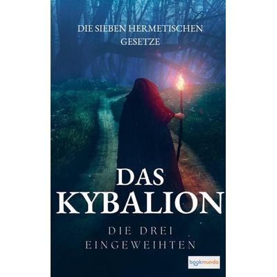 Das Kybalion - Die sieben hermetischen Gesetze, Taschenbuch von William Walker Atkinson, Bookmundo, 978-94-036-7528-2