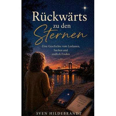 Rückwärts zu den Sternen, Taschenbuch von Sven Hildebrandt, BoD – Books on Demand, 978-3-695-74812-9