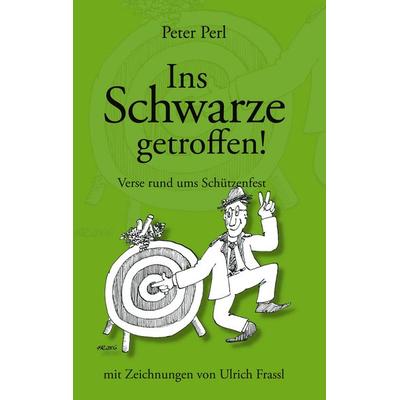 Ins Schwarze getroffen!, Taschenbuch von Peter Perl, BoD – Books on Demand, 978-3-8334-5239-0