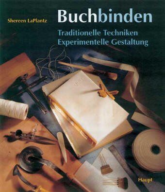 Shereen Laplantz - Buchbinden: Traditionelle Techniken. Experimentelle Gestaltung - Preis vom 09.10.2026 07:28:09 h