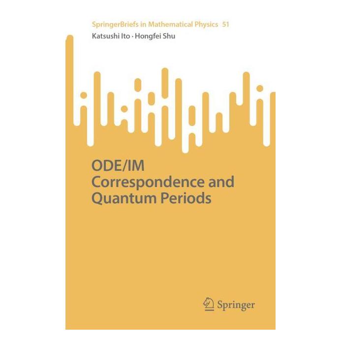Springer ODE/IM Correspondence and Quantum Periods (Englisch, Softcover, Hongfei Shu, Katsushi Ito) (57155493)