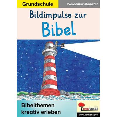 Bildimpulse zur Bibel, Taschenbuch von Waldemar Mandzel, KOHL VERLAG Der Verlag mit dem Baum, 978-3-9884123-0-0