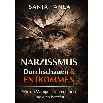 Narzissmus durchschauen & entkommen, Gebundene Ausgabe von Sanja Panea, Tredition, 978-3-567-02438-2