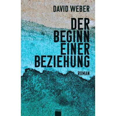 Der Beginn einer Beziehung, Gebundene Ausgabe von David Weber, Knapp Verlag