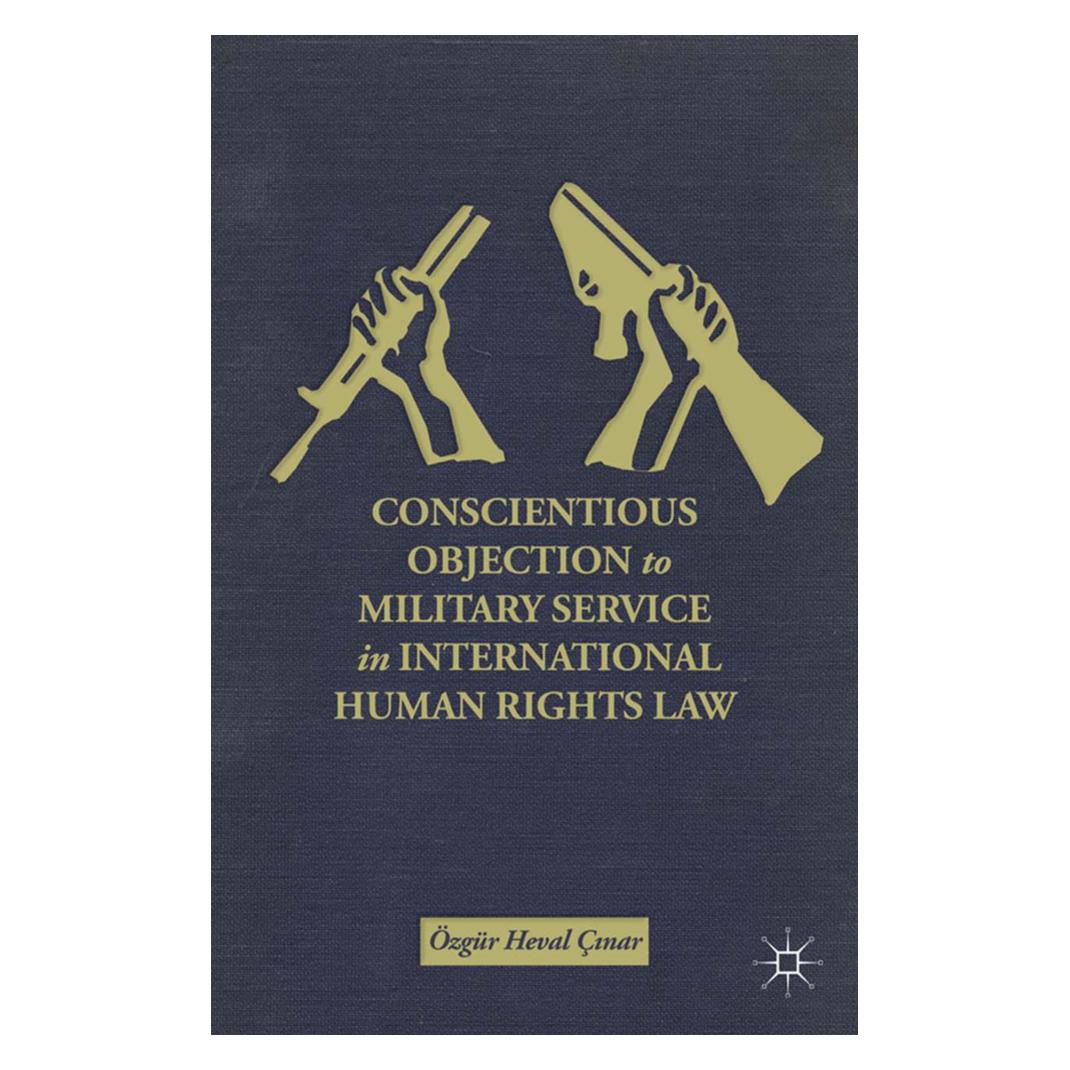 Springer Conscientious Objection to Military Service in International Human Rights Law (Englisch, Softcover, Ö. Çınar) (55844775)