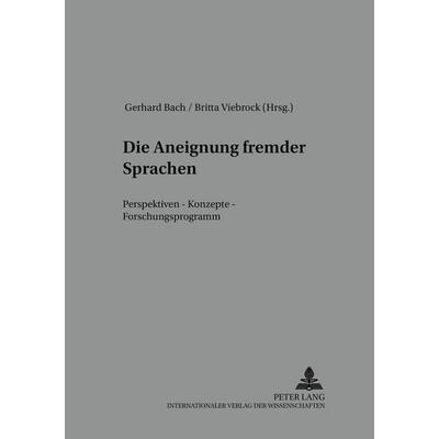 Die Aneignung fremder Sprachen, Taschenbuch von , Peter Lang GmbH, Internationaler Verlag der Wissenschaften, 978-3-631-39583-7