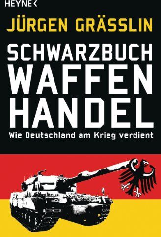Jürgen Grässlin - Schwarzbuch Waffenhandel: Wie Deutschland am Krieg verdient - Preis vom 02.10.2026 23:42:20 h