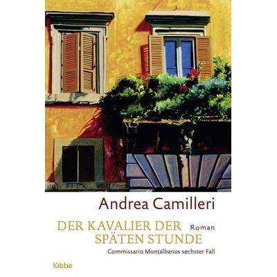 Der Kavalier der späten Stunde / Commissario Montalbano Band 6, Taschenbuch von Andrea Camilleri, Lübbe