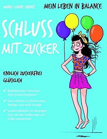 Marie-Laure André - Mein Leben in Balance Schluss mit Zucker: Endlich zuckerfrei glücklich - Preis vom 09.10.2026 07:28:09 h