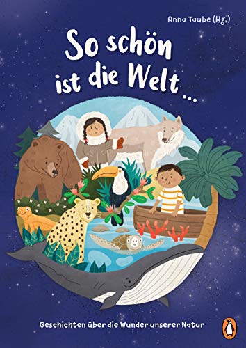 Anna Taube - So schön ist die Welt ...: Geschichten über die Wunder unserer Natur - Mit Beiträgen von Nina Blazon, Sven Gerhardt, Anke Girod und vielen anderen - Preis vom 07.10.2026 11:45:10 h