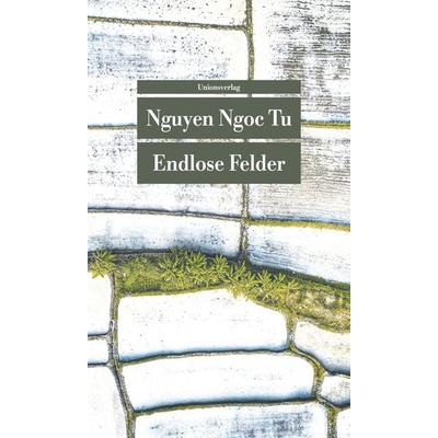 Endlose Felder, Taschenbuch von Nguyen Ngoc Tu, Unionsverlag, 978-3-293-20877-3